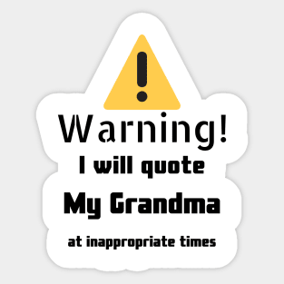 Warning I Will Quote My grandma Sticker